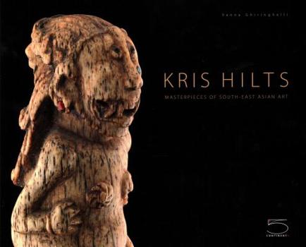 Hardcover Kris Hilts: Masterpieces of South-East Asian Art Book