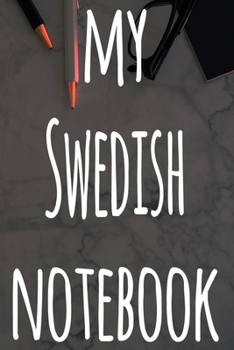My Swedish Notebook: The perfect gift for anyone learning a new language - 6x9 119 page lined journal!
