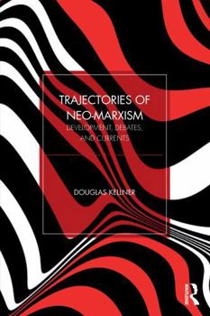 Paperback Trajectories of Neo-Marxism: Development, Debates, and Currents Book