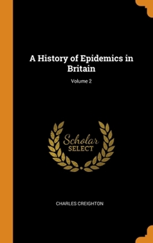 Hardcover A History of Epidemics in Britain; Volume 2 Book