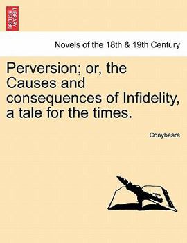 Paperback Perversion; Or, the Causes and Consequences of Infidelity, a Tale for the Times. Book