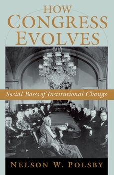 Paperback How Congress Evolves: Social Bases of Institutional Change Book