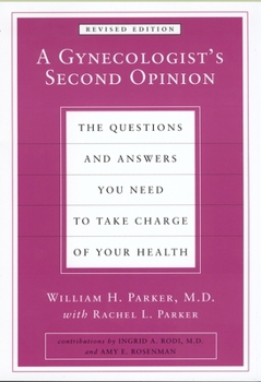 Paperback A Gynecologist's Second Opinion: The Questions and Answers You Need to Take Charge of Your Health, Revised Edition Book