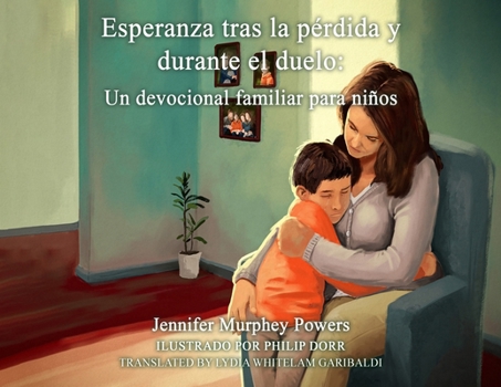 Esperanza tras la pérdida y durante el duelo: Un devocional familiar para niños (Spanish Edition)