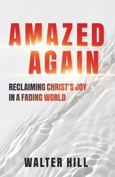 Paperback Amazed Again: Reclaiming Christ's Joy in a Fading World Book
