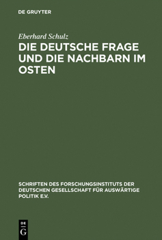 Die Deutsche Frage Und Die Nachbarn Im Osten: Beitrage Zu Einer Politik Der Verstandigung