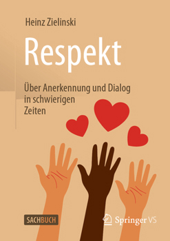 Respekt: Über Anerkennung und Dialog in schwierigen Zeiten (German Edition)