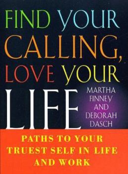 Hardcover Find Your Calling Love Your Life: Paths to Your Truest Self in Life and Work Book