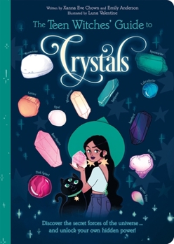 Paperback The Teen Witches' Guide to Crystals: Discover the Secret Forces of the Universe... and Unlock Your Own Hidden Power! Book