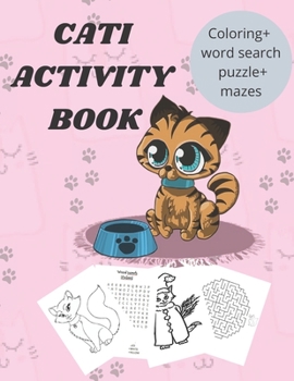 CATI ACTIVITY BOOK: Cati Coloring Book with another activitites (word search and mazes) for kids ages 3-6, Kids Activity Book, Cute Cat Coloring Book, ... designs, 8.5 x 11 Inches (21.59 x 27.94 cm).