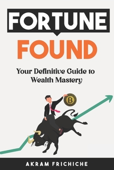 Paperback Fortune Found: Your Definitive Guide to Wealth Mastery Book