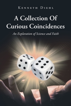 Paperback A Collection Of Curious Coincidences: An Exploration of Science and Faith Book