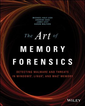 Paperback The Art of Memory Forensics: Detecting Malware and Threats in Windows, Linux, and Mac Memory Book