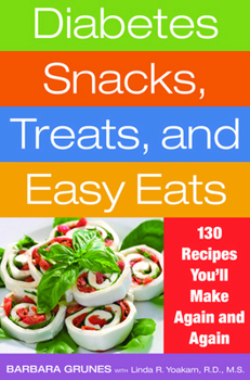Paperback Diabetes Snacks, Treats, and Easy Eats: 130 Recipes You'll Make Again and Again Book