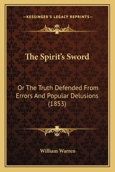 The Spirit's Sword: Or The Truth Defended From Errors And Popular Delusions