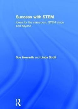 Hardcover Success with STEM: Ideas for the classroom, STEM clubs and beyond Book