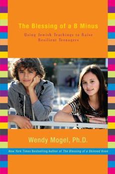 Hardcover The Blessing of a B Minus: Using Jewish Teachings to Raise Resilient Teenagers Book