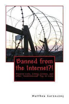 Paperback Banned from the Internet?!: Bizarre Lists, Creepy Crimes, and other "Controversial" Top 10 Lists Book