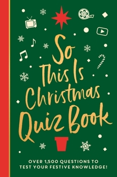 Hardcover So This Is Christmas Quiz Book: Over 1,500 Questions on All Things Festive, from Movies to Music! Book