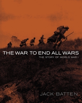 Hardcover The War to End All Wars: The Story of World War I Book