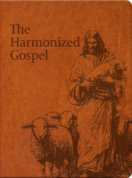 Imitation Leather The Harmonized Gospel: The Life of Christ in One Continuous Story Book