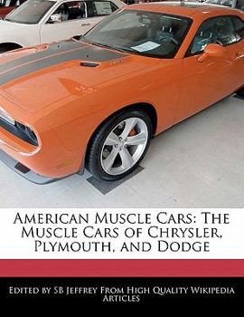 Paperback American Muscle Cars: The Muscle Cars of Chrysler, Plymouth, and Dodge Book