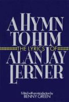 Hardcover A Hymn to Him: The Lyrics of Alan Jay Lerner Book