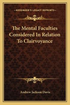 Paperback The Mental Faculties Considered In Relation To Clairvoyance Book