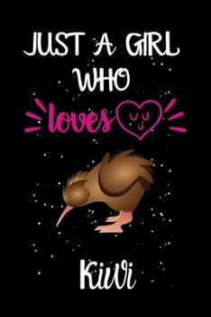 Paperback Just A Girl Who Loves Kiwi: A Great Gift Lined Journal Notebook For Kiwi Lovers.Best Gift Idea For Christmas/Birthday/New Year Book