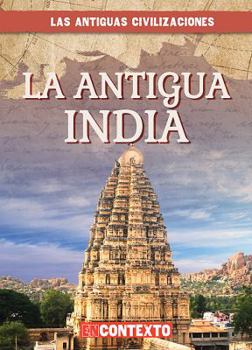 Library Binding La Antigua India (Ancient India) [Spanish] Book