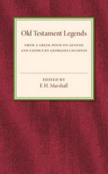 Paperback Old Testament Legends: From a Greek Poem on Genesis and Exodus by Georgios Chumnos Book