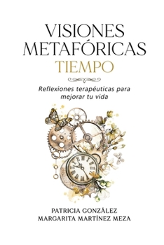 Paperback Visiones Metafóricas TIEMPO: Reflexiones terapéuticas para mejorar tu vida [Spanish] Book