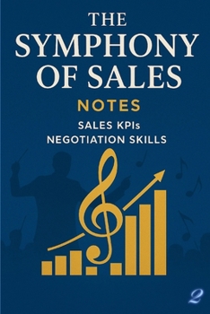 The Symphony of Sales (part 2): Sales KPIs , Negotiation Skills