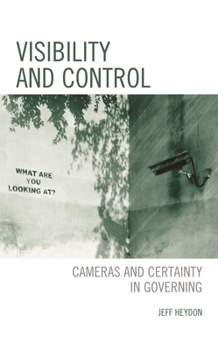 Hardcover Visibility and Control: Cameras and Certainty in Governing Book