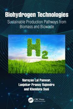 Hardcover Biohydrogen Technologies: Sustainable Production Pathways from Biomass and Biowaste Book