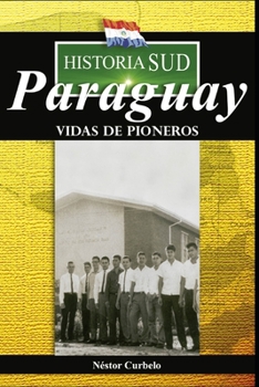 Paperback HistoriaSud PARAGUAY: Vida de pioneros [Spanish] Book