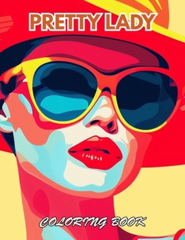 Pretty Lady Coloring Book: 100+ Beautiful Designs for Stress Relief, Relaxation, and Creativity