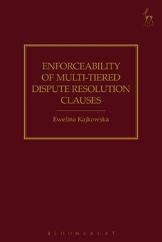 Hardcover Enforceability of Multi-Tiered Dispute Resolution Clauses Book
