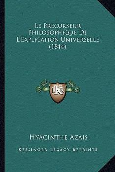 Paperback Le Precurseur Philosophique De L'Explication Universelle (1844) [French] Book