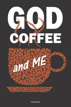 Paperback GOD COFFEE and Me Notebook: A 6x9 college ruled lined gift prayer journal for Christian Men and Women Book