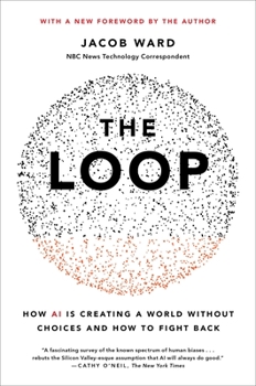 Paperback The Loop: How AI Is Creating a World Without Choices and How to Fight Back Book