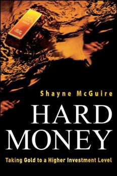 Hardcover Hard Money: Taking Gold to a Higher Investment Level Book