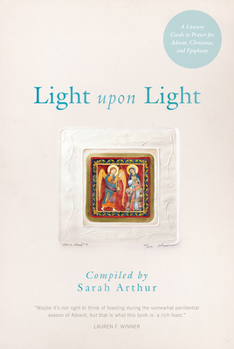 Paperback Light Upon Light: A Literary Guide to Prayer for Advent, Christmas, and Epiphany Book