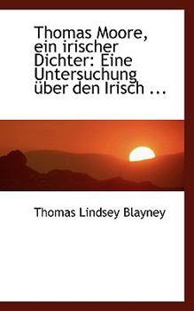 Paperback Thomas Moore, Ein Irischer Dichter: Eine Untersuchung A1/4ber Den Irisch ... Book