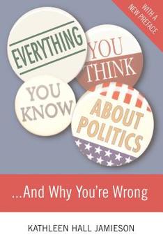 Paperback Everything You Think You Know about Politics and Why You're Wrong Book