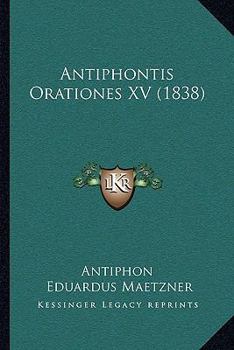 Paperback Antiphontis Orationes XV (1838) Book