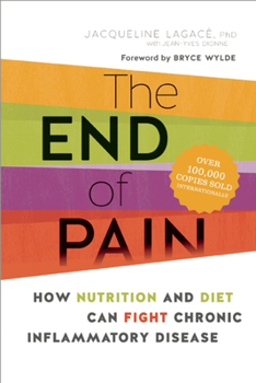 Paperback The End of Pain: How Nutrition and Diet Can Fight Chronic Inflammatory Disease Book