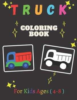 Paperback Truck Coloring Book For Kids Ages 4-8: Kids Coloring Book with Monster Trucks, Fire Trucks, Dump Trucks, Garbage Trucks, and More. For Toddlers, Presc Book