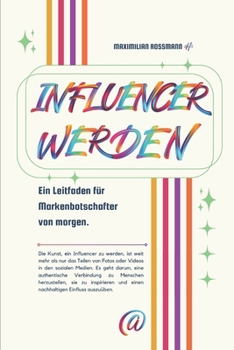 Paperback Influencer werden: Ein Leitfaden für Markenbotschafter von morgen. [German] Book