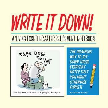 Paperback Write It Down!: A Living Together After Retirement Notebook Book